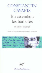 En attendant les barbares et autres poèmes - Cavafy Constantin ; Grandmont Dominique