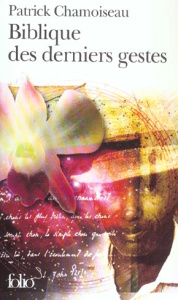 Biblique des derniers gestes - Chamoiseau Patrick