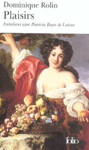Plaisirs - Rolin Dominique ; Boyer de Latour Patricia