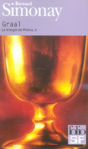 La Trilogie de Phénix Tome 2 : Graal - Simonay Bernard