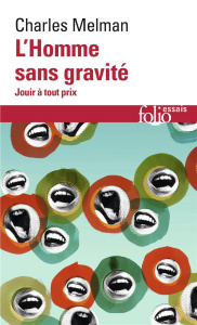 L'Homme sans gravité. Jouir à tout prix - Melman Charles ; Lebrun Jean-Pierre