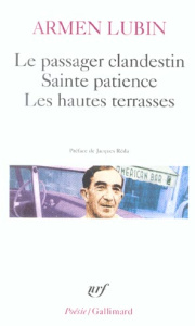 Le passager clandestin ; Sainte patience ; Les hautes terrasses. Et autres poèmes - Lubin Armen ; Réda Jacques