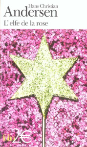 L'elfe de la rose et autres contes du jardin - Andersen Hans Christian ; Boyer Régis