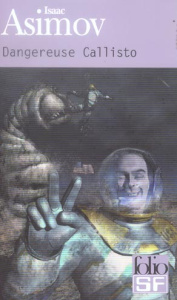 Dangereuse Callisto - Asimov Isaac ; Lebailly Monique