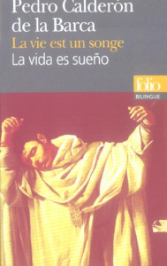 La vie est un songe : La vida es sueño. Edition bilingue français-espagnol - Calderon de la Barca Pedro ; Dupuis Lucien ; Poivr