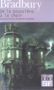 De la poussière à la chair. Souvenirs d'une famille d'immortels - Bradbury Ray ; Marcel Patrick