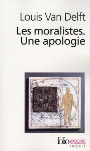 Les moralistes. Une apologie - Van Delft Louis