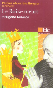 Le Roi se meurt d'Eugène Ionesco - Alexandre-Bergues Pascale