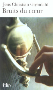 Bruits du coeur - Grondahl Jens Christian ; Gnaedig Alain