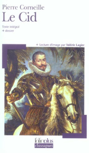 Le Cid - Corneille Pierre ; Lagier Valérie ; Astor Dorian