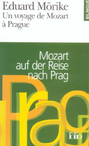 Un voyage de Mozart à Prague. Mozart auf der Reise nach Prag - Mörike Eduard ; Vogel Léon ; Mannoni Olivier