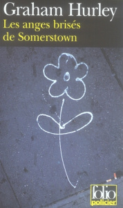 Les anges brisés de Somerstown. Une enquête de l'inspecteur Faraday - Hurley Graham ; Rouard Philippe