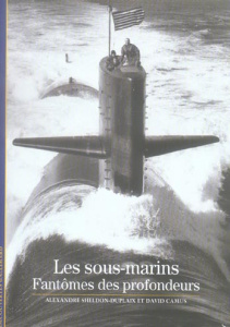 Les sous-marins . Fantômes des profonfeurs - Sheldon-Duplaix Alexandre ; Camus David