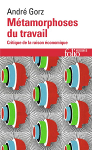 Métamorphoses du travail. Critique de la raison économique - Gorz André