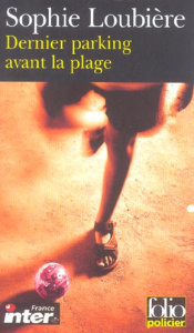 Dernier parking avant la plage - Loubière Sophie