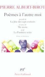 Poèmes à l'autre moi . Précédé de La Joie des sept couleurs et suivi de Ma morte et de La Panthère n - Albert-Birot Pierre ; Jean Joëlle