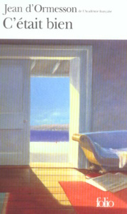 C'était bien - Ormesson Jean d'