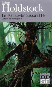 La forêt des Mythagos Tome 3 : Le Passe-broussaille - Holdstock Robert ; Desmond William