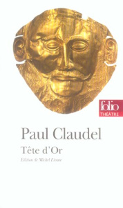 Tête d'or. Deuxième version - Claudel Paul ; Lioure Michel