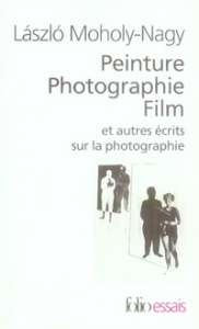 Peinture Photographie Film et autres écrits sur la photographie. - Moholy-Nagy Laszlo ; Wermester Catherine ; Kempf J