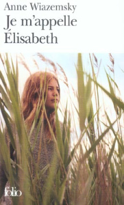 Je m'appelle Elisabeth - Wiazemsky Anne