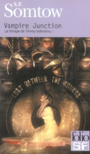 La trilogie de Timmy Valentine Tome 1 : Vampire Junction - Somtow S-P ; Deutsch Michel ; Day Thomas