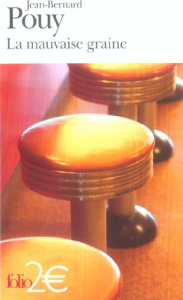 La mauvaise graine. Et autres nouvelles - Pouy Jean-Bernard