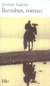 Bartabas, roman - Garcin Jérôme
