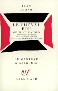 Le Cheval fou. Le Chant du monde - Giono Jean ; Grenier Jean-Pierre ; Touchard Pierre