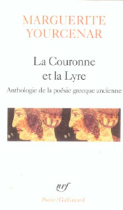 La Couronne et la lyre. Poèmes - Yourcenar Marguerite