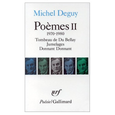 POEMES. Tome 2, 1970-1980, Tombeau de Du Bellay, Jumelages, Donnant donnant - Deguy Michel