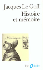 Histoire et mémoire - Le Goff Jacques