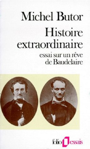 Histoire extraordinaire. Essai sur un rêve de Baudelaire - Butor Michel