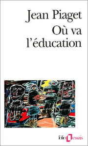 Où va l'éducation - Piaget Jean