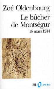 Le Bûcher de Montségur. 16 mars 1244 - Oldenbourg Zoé