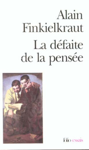 La défaite de la pensée - Finkielkraut Alain