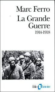 La Grande guerre. 1914-1918 - Ferro Marc