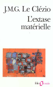 L'extase matérielle - Le Clézio Jean-Marie-Gustave