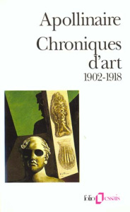 Chroniques d'art. 1902-1918 - Apollinaire Guillaume