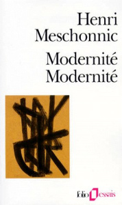 Modernité modernité - Meschonnic Henri
