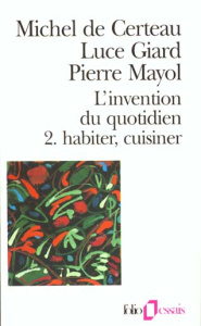 L'invention du quotidien. Tome 2, Habiter, cuisiner - Certeau Michel de ; Giard Luce ; Mayol Pierre