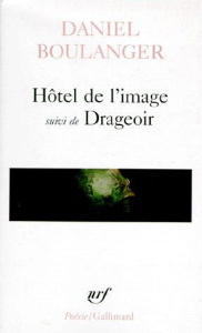 Hôtel de l'image suivi de Drageoir - Boulanger Daniel