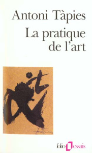 La pratique de l'art - Tàpies Antoni