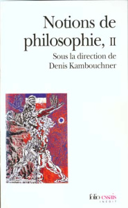 NOTIONS DE PHILOSOPHIE. Tome 2 - Kambouchner Denis
