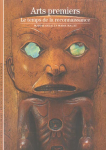 Arts premiers. Le temps de la reconnaissance - Degli Marine ; Mauzé Marie