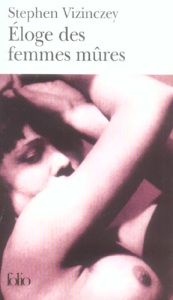 Eloge des femmes mûres. Les souvenirs amoureux d'Andras Vajda - Vizinczey Stephen ; Peugeot Marie-Claude
