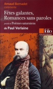 Fêtes galantes, Romances sans paroles précédé de Poèmes saturniens de Paul Verlaine - Bernadet Arnaud