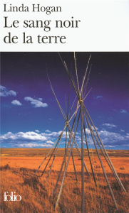 Le sang noir de la terre - Hogan Linda ; Laruelle Danièle