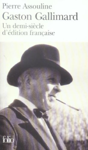 Gaston Gallimard. Un demi-siècle d'édition française - Assouline Pierre