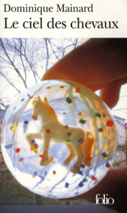 Le ciel des chevaux - Mainard Dominique